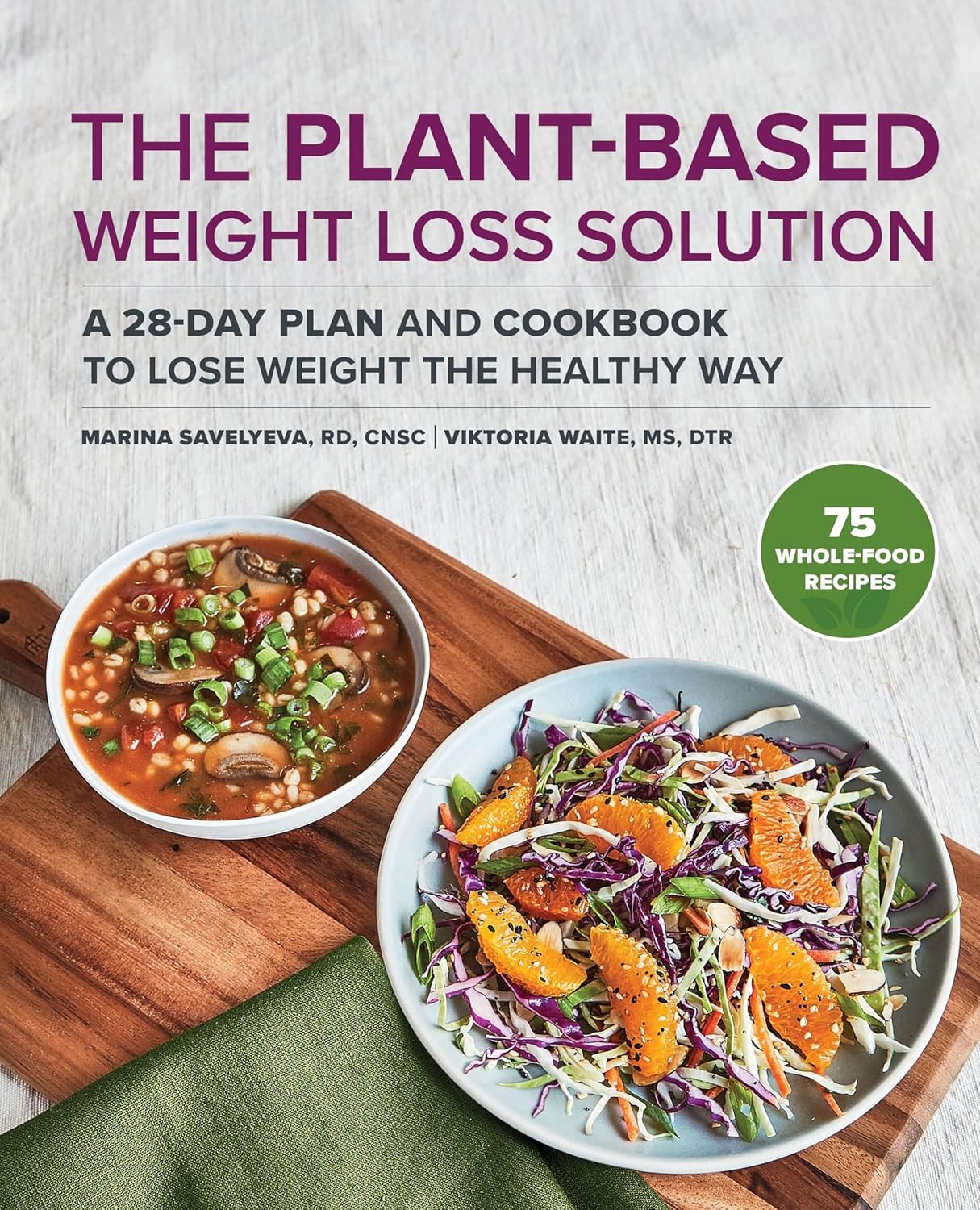 The Plant-Based Weight Loss Solution: A 28-Day Plan And Cook…